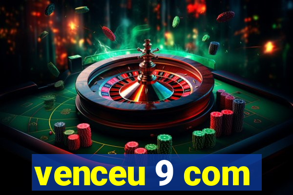 venceu 9 com